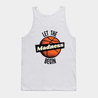 Let The Madness Begin Tank Top